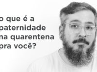 O que é a Parternidade na Quarentena pra Você? – Paizinho, Vírgula!