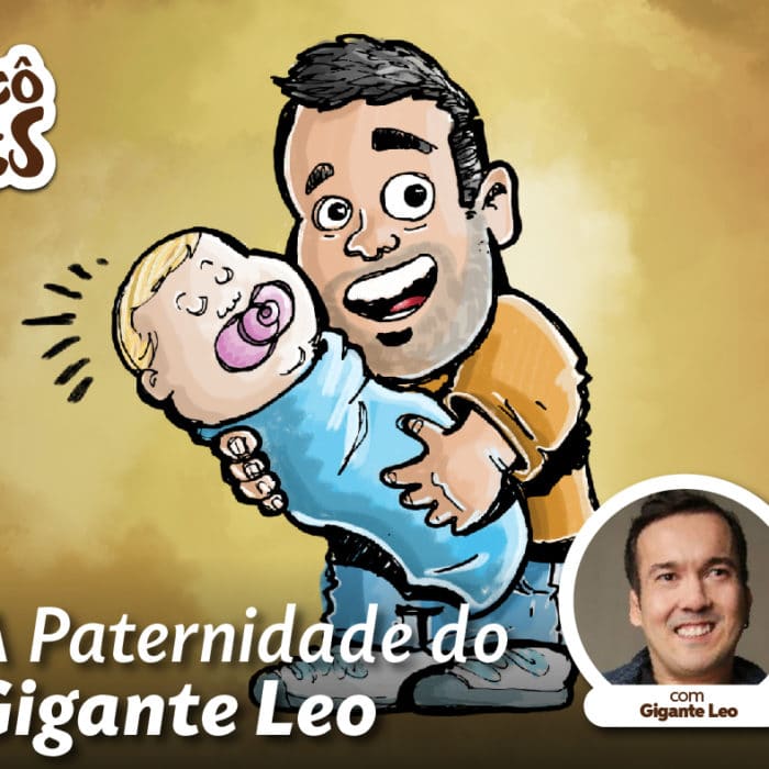 A Paternidade do Gigante Leo – Tricô de Pais 140