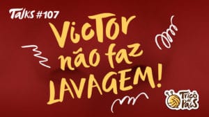Tricô Talks 107 – Victor Não Faz Lavagem