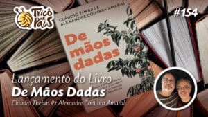 Lançamento do Livro “De mãos dadas” – Com Cláudio Thebas e Alexandre Coimbra Amaral – Tricô de Pais 154